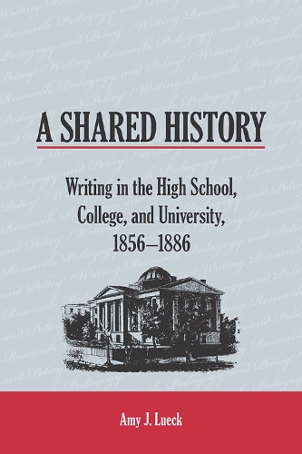 Паперова книга «A Shared History: Writing in the High School, College, and University, 1856-1886», автор Емі Дж. Люк - фото №1