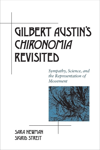 Бумажная книга «Gilbert Austin's "Chironomia" Revisited: Sympathy, Science, and the Representation of Movement», авторов Сара Ньюман, Сигрид Стрейт - фото №1