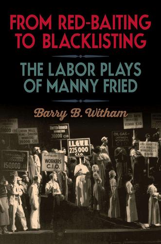 Бумажная книга «From Red-Baiting to Blacklisting: The Labor Plays of Manny Fried», автор Барри Б. Уитем - фото №1
