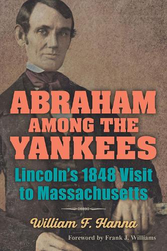 Бумажная книга «Abraham among the Yankees: Lincoln's 1848 Visit to Massachusetts», автор Уильям Ф. Ханна - фото №1