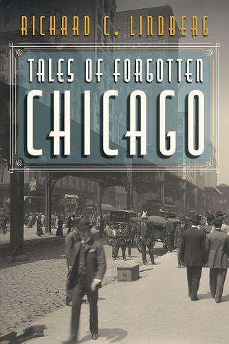 Бумажная книга «Tales of Forgotten Chicago», автор Ричард К. Линдберг - фото №1