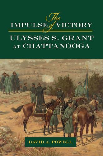 Паперова книга «The Impulse of Victory: Ulysses S. Grant at Chattanooga», автор Девід Алан Пауелл - фото №1