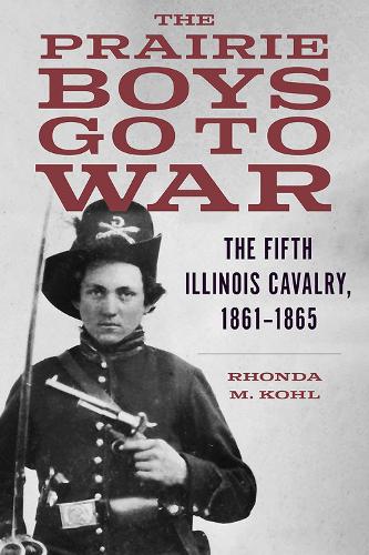 Бумажная книга «The Prairie Boys Go to War: The Fifth Illinois Cavalry, 1861-1865», автор Ронда М. Коль - фото №1