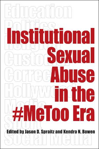 Бумажная книга «Institutional Sexual Abuse in the #MeToo Era», авторов Джейсон Д. Спрейц, Кендра Н. Боуэн - фото №1