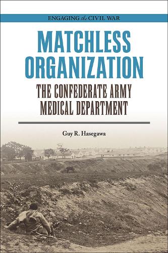 Бумажная книга «Matchless Organization: The Confederate Army Medical Department», автор Гай Р. Хасегава - фото №1