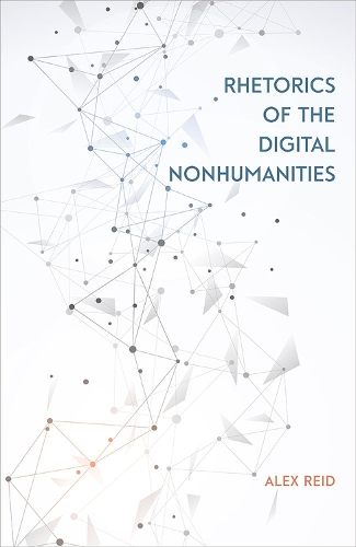Бумажная книга «Rhetorics of the Digital Nonhumanities», автор Алекс Рид - фото №1
