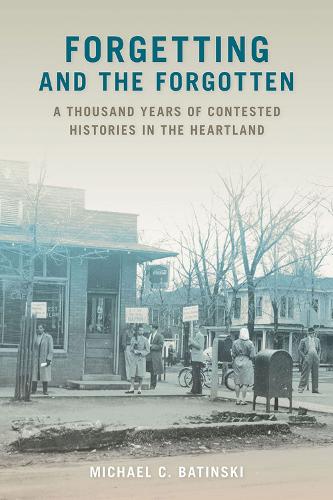 Бумажная книга «Forgetting and the Forgotten: A Thousand Years of Contested Histories in the Heartland», автор Майкл К. Батински - фото №1