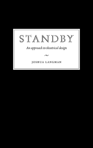 Паперова книга «Standby: An Approach to Theatrical Design», автор Джошуа Лангман - фото №1