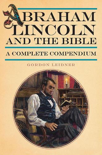 Бумажная книга «Abraham Lincoln and the Bible: A Complete Compendium», автор Гордон Лейднер - фото №1