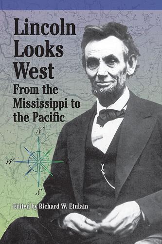 Бумажная книга «Lincoln Looks West: From the Mississippi to the Pacific», авторов Дэвид А. Николс, Дерен Эрл Келлог, Эрл С. Померой, Ларри Швейкарт, Майкл С. Грин, Пол М. Залл, Роберт В. Йохансен, Винсент Г. Тегедер - фото №1