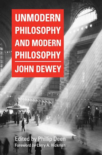 Бумажная книга «Unmodern Philosophy and Modern Philosophy», автор Джон Дьюи - фото №1