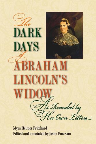 Бумажная книга «The Dark Days of Abraham Lincoln's Widow, as Revealed by Her Own Letters», автор Майра Хелмер Притчард - фото №1