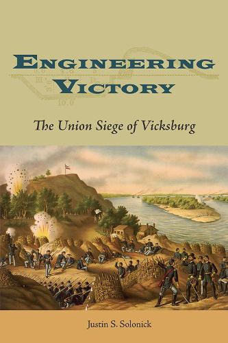 Бумажная книга «Engineering Victory: The Union Siege of Vicksburg», автор Джастин С. Солоник - фото №1