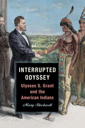 Бумажная книга «Interrupted Odyssey: Ulysses S. Grant and the American Indians», автор Мэри Стоквелл - фото №1