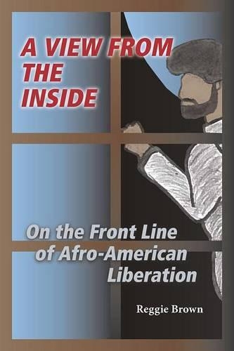 Бумажная книга «A View from the Inside: On the Front Line of Afro-American Liberation», автор Реджи Браун - фото №1