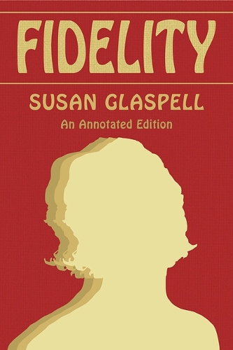 Паперова книга «Fidelity: An Annotated Edition», автор Сьюзен Гласпелл - фото №1