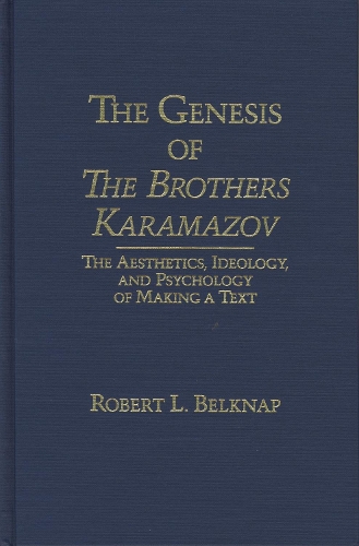 Бумажная книга «The Genesis of the Brothers Karamazov: The Aesthetics, Ideology, and Psychology of Text Making», автор Роберт Л. Белкнап - фото №1
