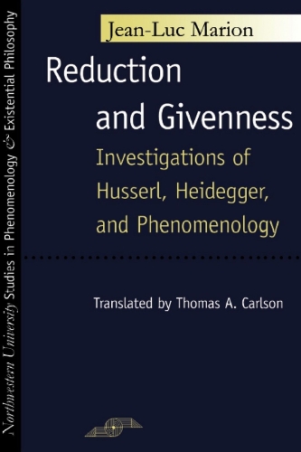 Бумажная книга «Reduction and Givenness: Investigations of Husserl, Heidegger, and Phenomenology», авторов Эдмунд Гуссерль, Жан-Люк Марион, Мартин Хайдеггер - фото №1