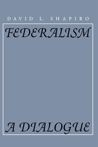 Бумажная книга «Federalism: A Dialogue», автор Дэвид Л. Шапиро - фото №1