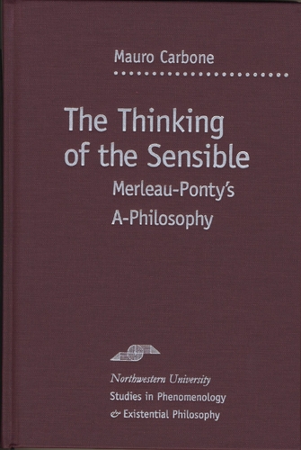 Бумажная книга «The Thinking of the Sensible: Merleau-Ponty's ""a-Philosophy», автор Мауро Карбоне - фото №1