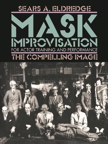 Бумажная книга «Compelling Image: Mask Improvisation for Actor Training and Performance», автор Сирс Элдредж - фото №1