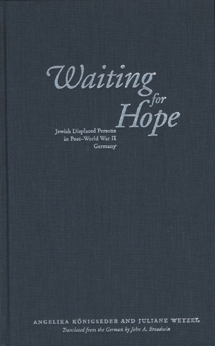 Бумажная книга «Waiting for Hope: Jewish Displaced Persons in Post-World War II Germany», авторов Анжелика Кенигседер, Джулиана Ветцель - фото №1