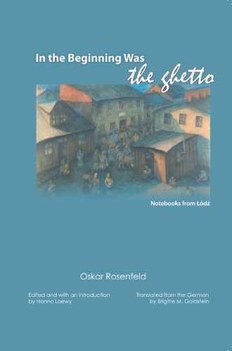 Бумажная книга «In the Beginning Was the Ghetto: Notebooks from Lodz», автор Оскар Розенфельд - фото №1