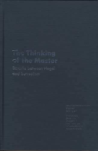 Бумажная книга «The Thinking of the Master: Bataille Between Hegel and Surrealism - Essays», автор Питер Бургер - фото №1