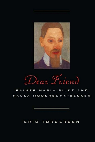 Бумажная книга «Dear Friend: Rainer Maria Rilke and Paula Modersohn-Becker», автор Эрик Торгерсен - фото №1
