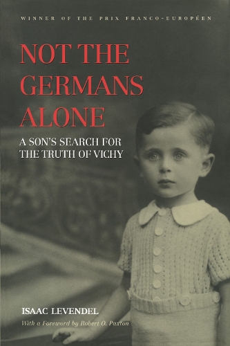 Бумажная книга «Not the Germans Alone: A Son's Search for the Truth of Vichy», автор Исаак Левендель - фото №1