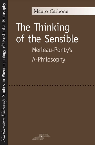Бумажная книга «The Thinking of the Sensible: Merleau-Ponty's ""a-Philosophy», автор Мауро Карбоне - фото №1
