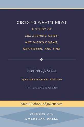 Бумажная книга «Deciding What's News: A Study of CBS Evening News, NBC Nightly News, Newsweek, and Time», автор Герберт Дж. Ганс - фото №1