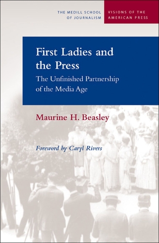 Бумажная книга «First Ladies and the Press: The Unfinished Partnership of the Media Age», автор Маурин Х. Бисли - фото №1