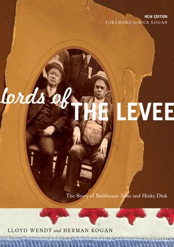 Бумажная книга «Lords of the Levee: The Story of Bathhouse John and Hinky Dink», авторов Герман Коган, Ллойд Вендт - фото №1