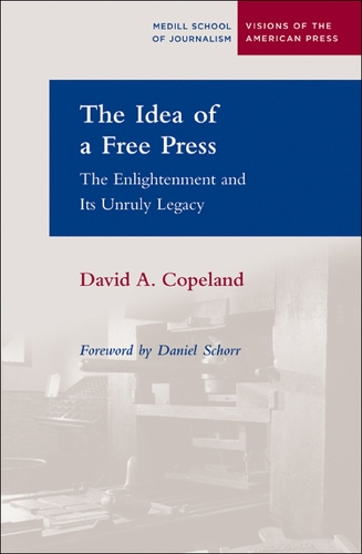 Паперова книга «The Idea of a Free Press: The Enlightenment and Its Unruly Legacy», автор Девід А. Коупленд - фото №1