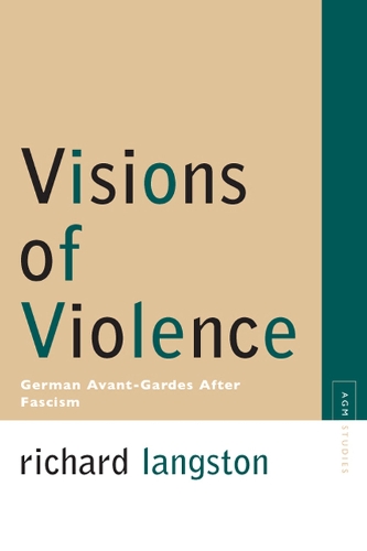 Бумажная книга «Visions of Violence: German Avant-gardes After Fascism», авторов Марджори Перлофф, Райнер Румольд, Ричард Лэнгстон - фото №1