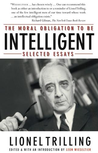 Бумажная книга «The Moral Obligation To Be Intelligent: Selected Essays», автор Лайонел Триллинг - фото №1
