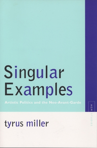Паперова книга «Singular Examples: Artistic Politics and the Neo-Avant-Garde», автор Тайрус Міллер - фото №1