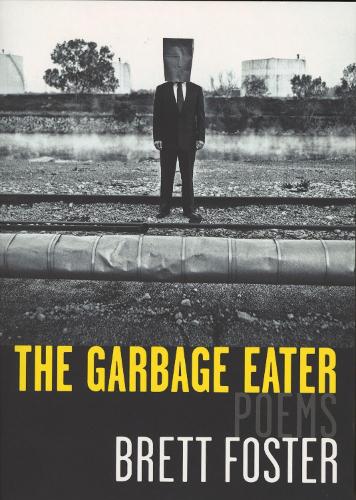 Бумажная книга «The Garbage Eater: Poems», автор Бретт Фостер - фото №1