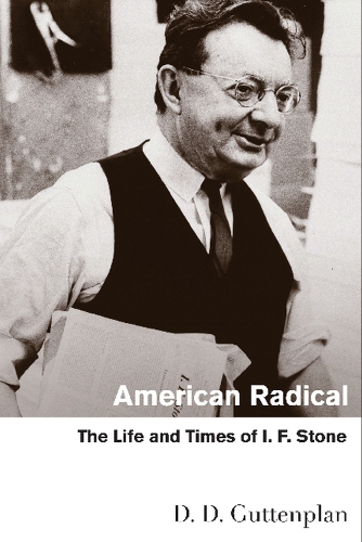 Бумажная книга «American Radical: The Life and Times of I. F. Stone», автор Д. Д. Гуттенплан - фото №1