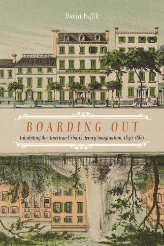 Бумажная книга «Boarding Out: Inhabiting the American Urban Literary Imagination, 1840-1860», автор Дэвид Фафлик - фото №1