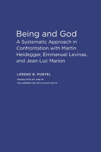 Бумажная книга «Being and God: A Systematic Approach in Confrontation with Martin Heidegger, Emmanuel Levinas, and Jean-Luc Marion», авторов Алан Уайт, Лоренц Пунтель - фото №1