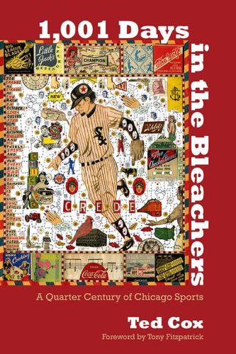 Бумажная книга «1,001 Days in the Bleachers: A Quarter Century of Chicago Sports», автор Тед Кокс - фото №1