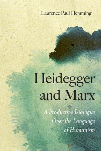 Бумажная книга «Heidegger and Marx: A Productive Dialogue over the Language of Humanism», автор Лоуренс Хемминг - фото №1