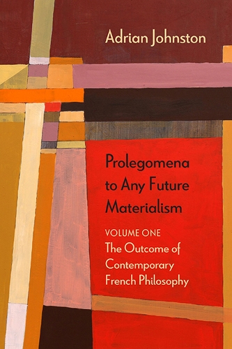 Бумажная книга «Prolegomena to Any Future Materialism: The Outcome of Contemporary French Philosophy», автор Адриан Джонстон - фото №1