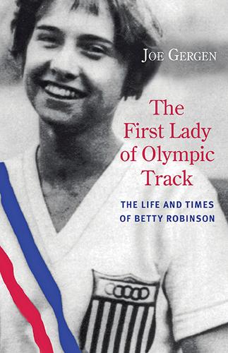 Бумажная книга «The First Lady of Olympic Track: The Life and Times of Betty Robinson», автор Джо Герген - фото №1