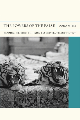 Паперова книга «The Powers of the False: Reading, Writing, Thinking beyond Truth and Fiction», автор Доро Візе - фото №1