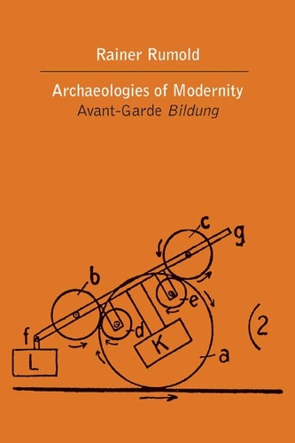 Бумажная книга «The Archaeologies of Modernity: The Avant-Garde Bildung», автор Райнер Румольд - фото №1