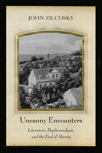 Бумажная книга «Uncanny Encounters: Literature, Psychoanalysis, and the End of Alterity», автор Джон Зилкоски - фото №1