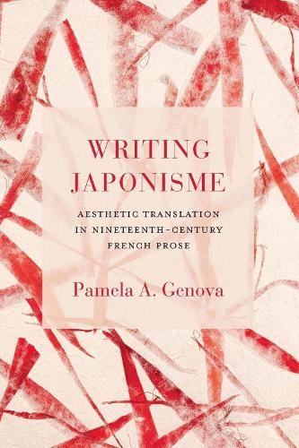 Бумажная книга «Writing Japonisme: Aesthetic Translation in Nineteenth-Century French Prose», автор Памела А. Генова - фото №1
